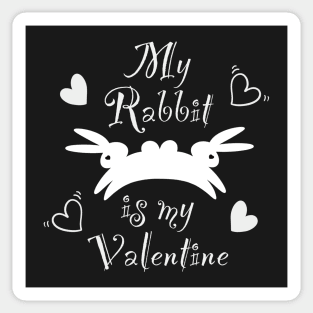 My rabbit is my Valentine Sticker